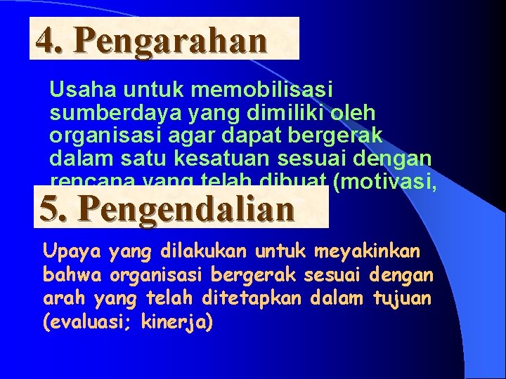 4. Pengarahan Usaha untuk memobilisasi sumberdaya yang dimiliki oleh organisasi agar dapat bergerak dalam