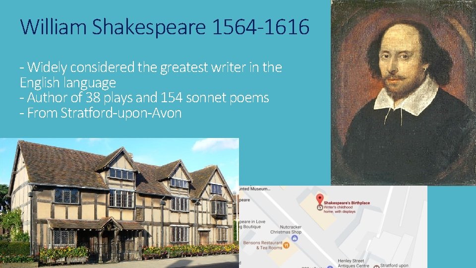 William Shakespeare 1564 -1616 - Widely considered the greatest writer in the English language