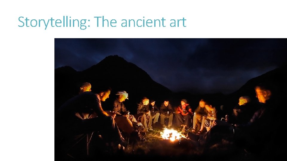 Storytelling: The ancient art 
