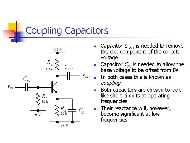 Coupling Capacitors n n n Capacitor COUT is needed to remove the d. c. Coupling Capacitors n n n Capacitor COUT is needed to remove the d. c.