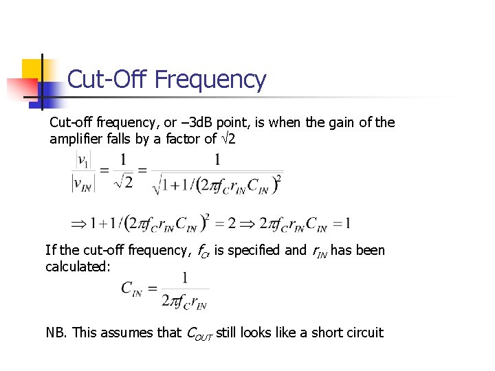 Cut-Off Frequency Cut-off frequency, or – 3 d. B point, is when the gain Cut-Off Frequency Cut-off frequency, or – 3 d. B point, is when the gain