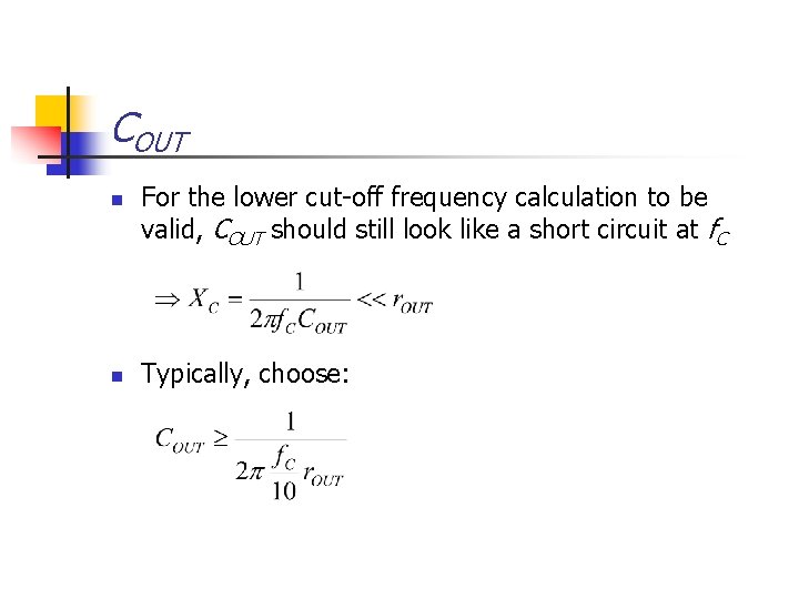 COUT n n For the lower cut-off frequency calculation to be valid, COUT should COUT n n For the lower cut-off frequency calculation to be valid, COUT should