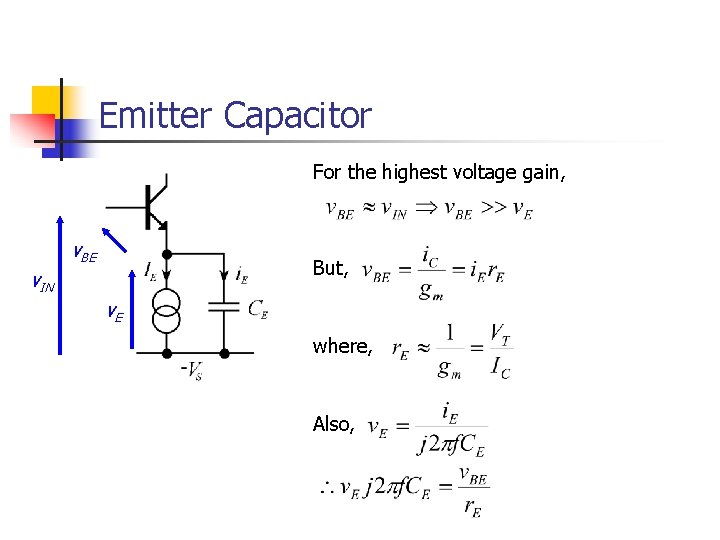 Emitter Capacitor For the highest voltage gain, v. BE But, v. IN v. E Emitter Capacitor For the highest voltage gain, v. BE But, v. IN v. E