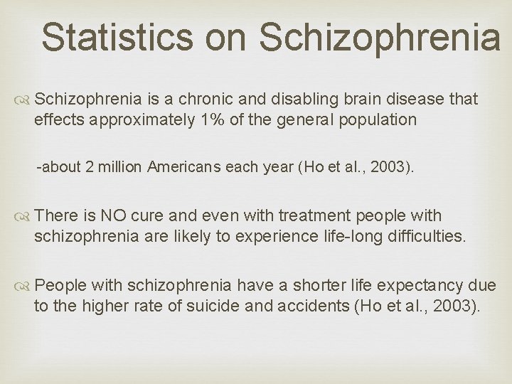 Statistics on Schizophrenia is a chronic and disabling brain disease that effects approximately 1%