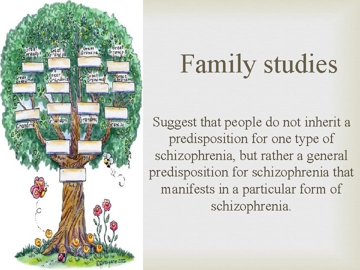 Family studies Suggest that people do not inherit a predisposition for one type of
