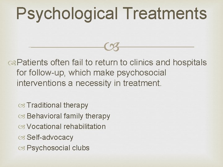 Psychological Treatments Patients often fail to return to clinics and hospitals for follow-up, which