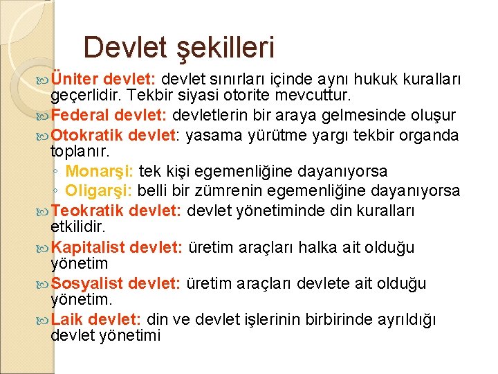 Devlet şekilleri Üniter devlet: devlet sınırları içinde aynı hukuk kuralları geçerlidir. Tekbir siyasi otorite
