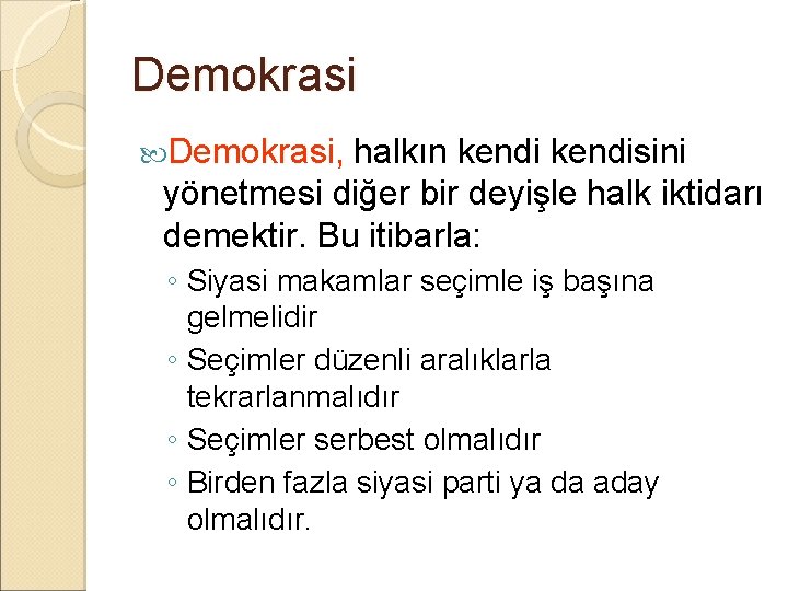Demokrasi, halkın kendisini yönetmesi diğer bir deyişle halk iktidarı demektir. Bu itibarla: ◦ Siyasi