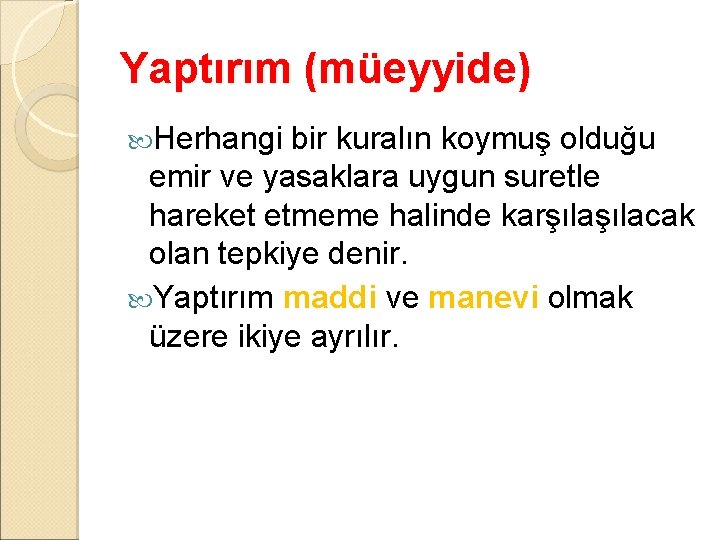 Yaptırım (müeyyide) Herhangi bir kuralın koymuş olduğu emir ve yasaklara uygun suretle hareket etmeme