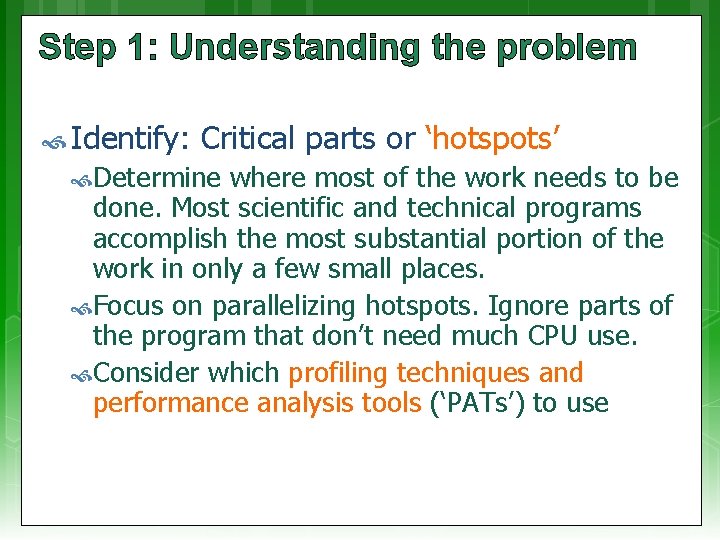 Step 1: Understanding the problem Identify: Critical parts or ‘hotspots’ Determine where most of