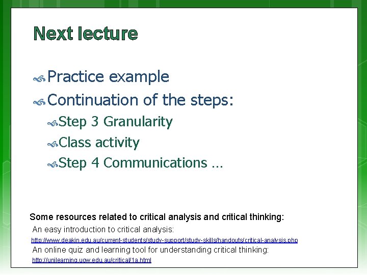 Next lecture Practice example Continuation of the steps: Step 3 Granularity Class activity Step