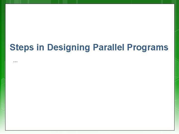 Steps in Designing Parallel Programs … 