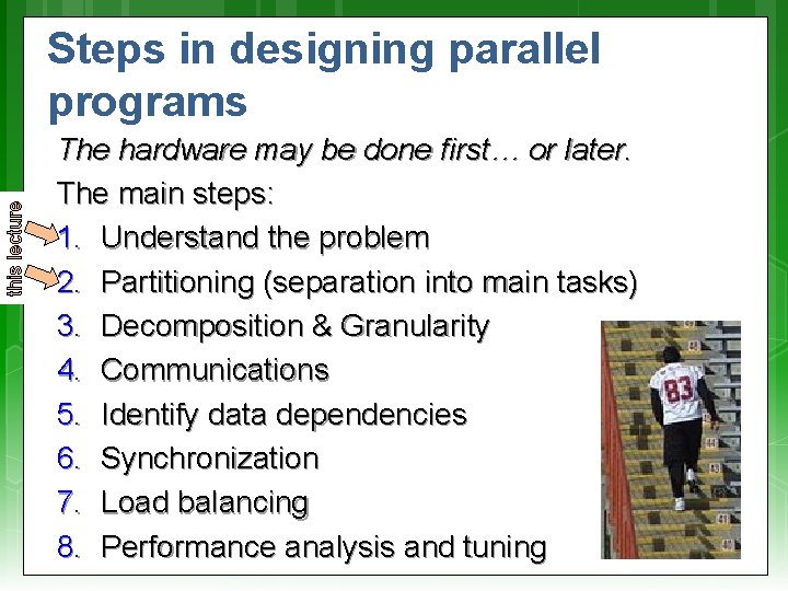 this lecture Steps in designing parallel programs … The hardware may be done first…