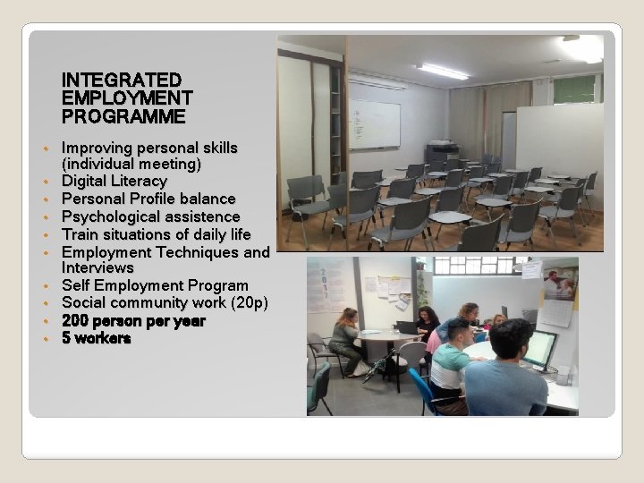 INTEGRATED EMPLOYMENT PROGRAMME • • • Improving personal skills (individual meeting) Digital Literacy Personal