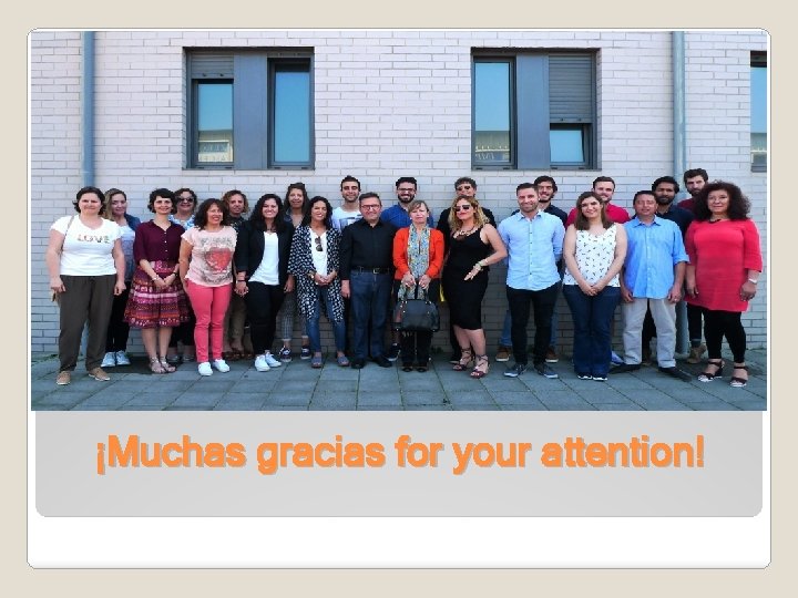 ¡Muchas gracias for your attention! 