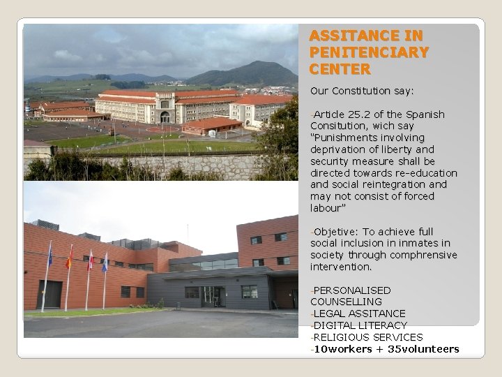 ASSITANCE IN PENITENCIARY CENTER Our Constitution say: -Article 25. 2 of the Spanish Consitution,