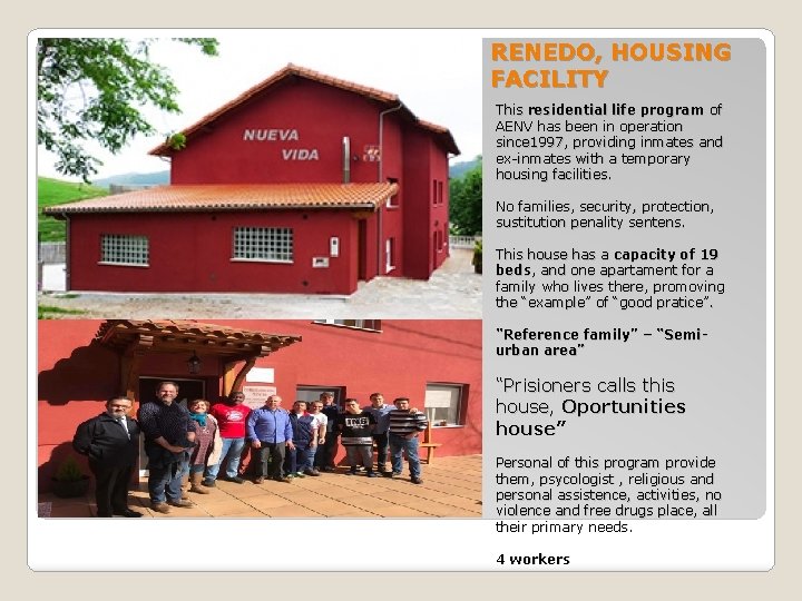 RENEDO, HOUSING FACILITY This residential life program of AENV has been in operation since