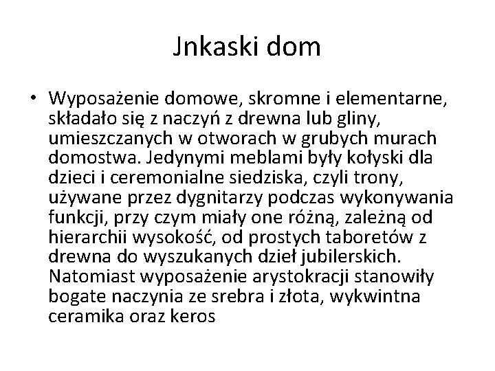 Jnkaski dom • Wyposażenie domowe, skromne i elementarne, składało się z naczyń z drewna