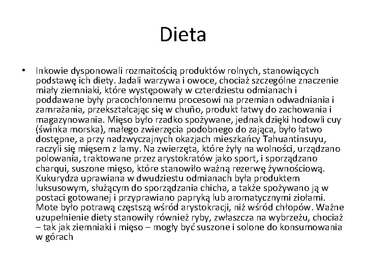 Dieta • Inkowie dysponowali rozmaitością produktów rolnych, stanowiących podstawę ich diety. Jadali warzywa i