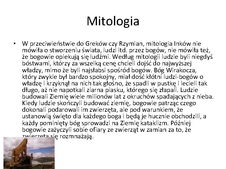 Mitologia • W przeciwieństwie do Greków czy Rzymian, mitologia Inków nie mówiła o stworzeniu