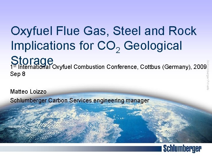 st Sep 8 Matteo Loizzo Schlumberger Carbon Services engineering manager Schlumberger Private Oxyfuel Flue