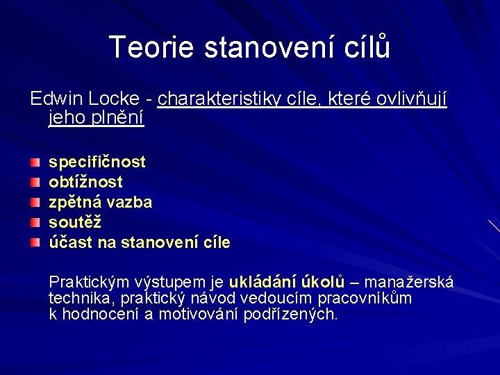 Teorie stanovení cílů Edwin Locke - charakteristiky cíle, které ovlivňují jeho plnění specifičnost obtížnost