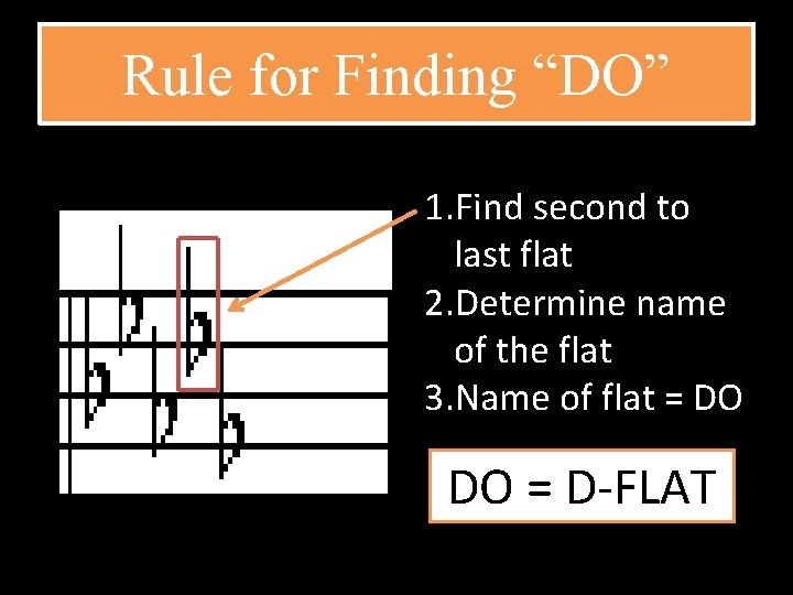 Rule for Finding “DO” 1. Find second to last flat 2. Determine name of