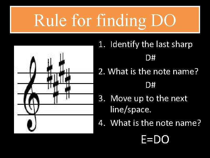 Rule for finding DO 1. Identify the last sharp D# 2. What is the