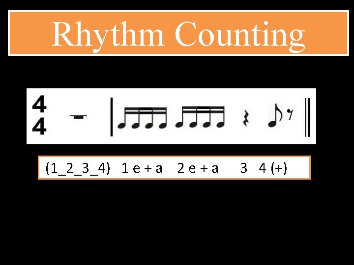 Rhythm Counting (1_2_3_4) 1 e + a 2 e + a 3 4 (+)