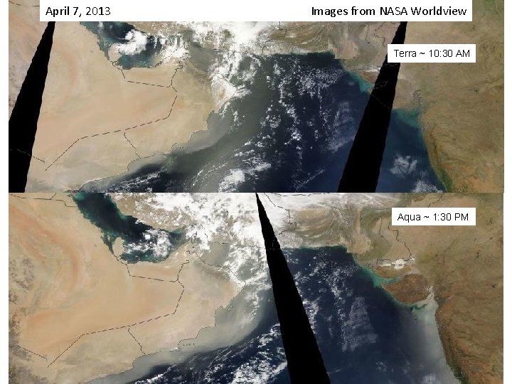 April 7, 2013 Images from NASA Worldview Terra ~ 10: 30 AM Aqua ~