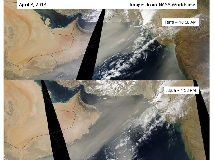 April 8, 2013 Images from NASA Worldview Terra ~ 10: 30 AM Aqua ~