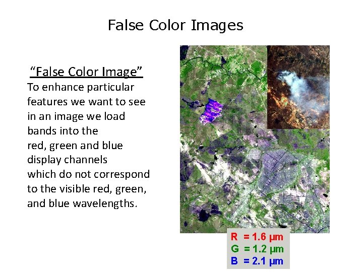 False Color Images “False Color Image” To enhance particular features we want to see