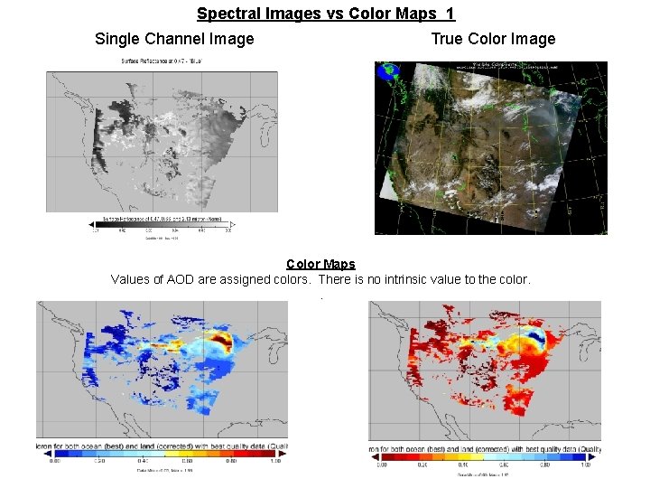 Spectral Images vs Color Maps 1 Single Channel Image True Color Image Color Maps