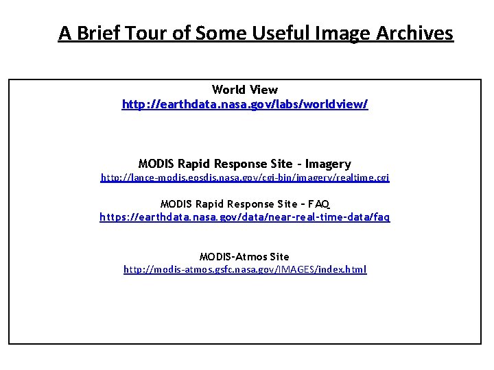 A Brief Tour of Some Useful Image Archives World View http: //earthdata. nasa. gov/labs/worldview/