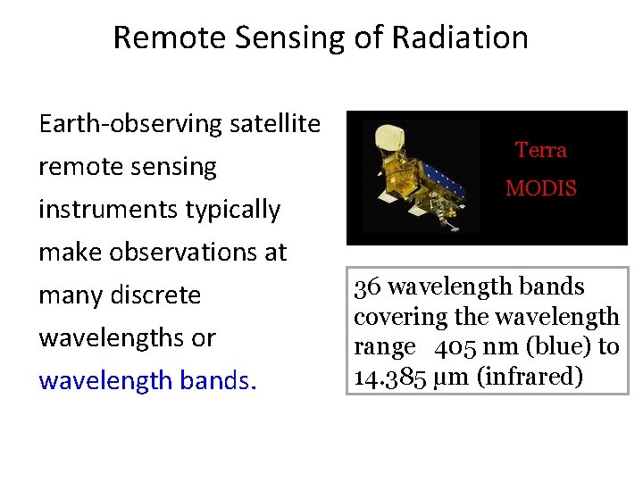 Remote Sensing of Radiation Earth-observing satellite remote sensing instruments typically make observations at many