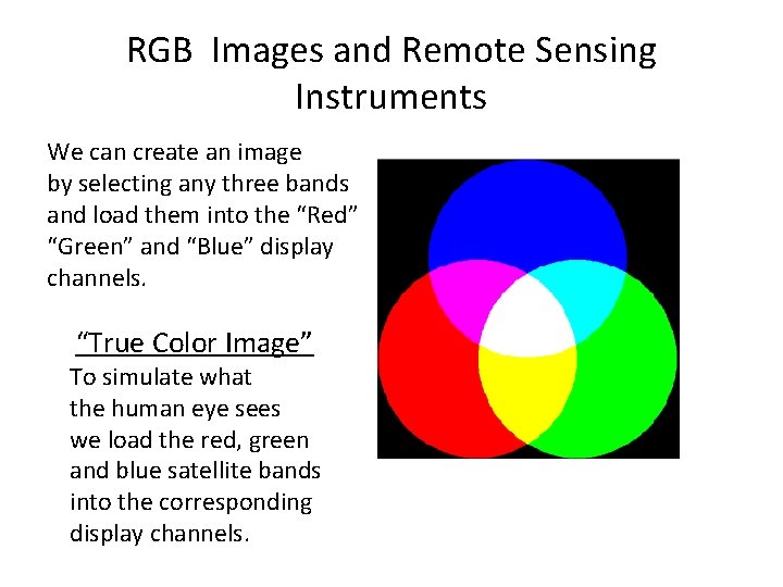 RGB Images and Remote Sensing Instruments We can create an image by selecting any