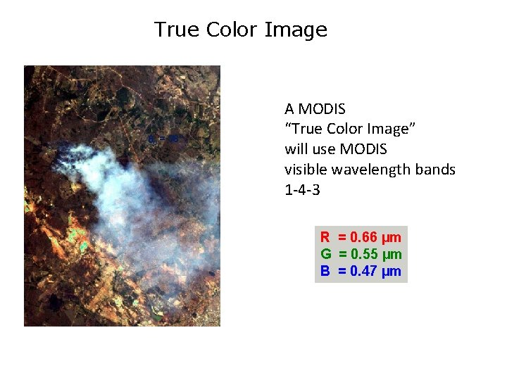 True Color Image 0 = 36° A MODIS “True Color Image” will use MODIS