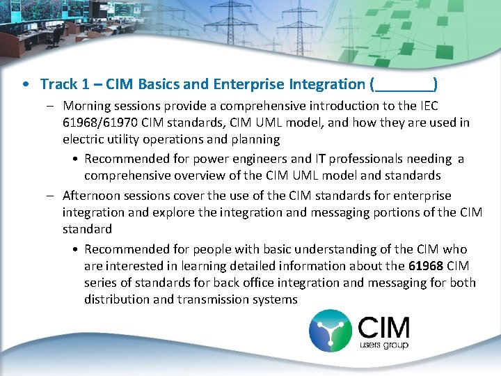  • Track 1 – CIM Basics and Enterprise Integration (_______) – Morning sessions