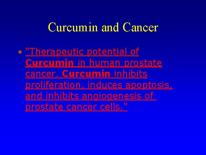 Curcumin and Cancer • "Therapeutic potential of Curcumin in human prostate cancer. Curcumin inhibits