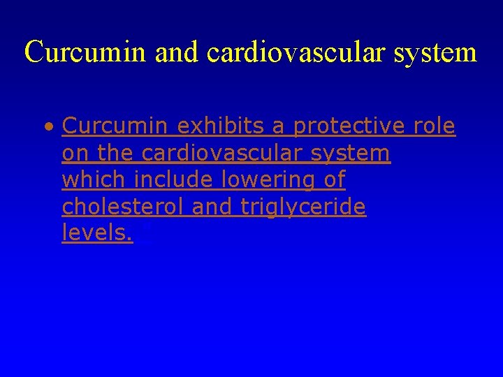 Curcumin and cardiovascular system • Curcumin exhibits a protective role on the cardiovascular system