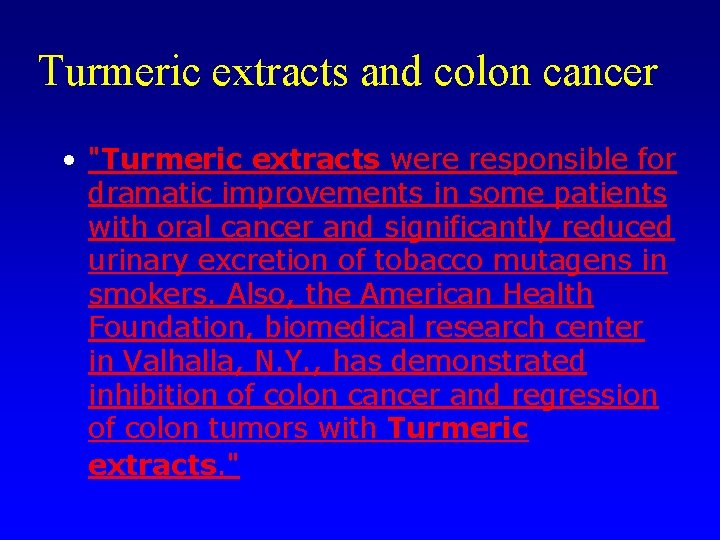 Turmeric extracts and colon cancer • "Turmeric extracts were responsible for dramatic improvements in