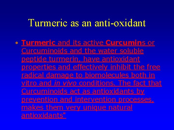 Turmeric as an anti-oxidant • Turmeric and its active Curcumins or Curcuminoids and the