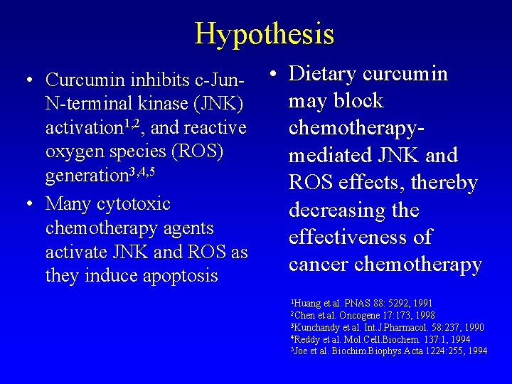Hypothesis • Curcumin inhibits c-Jun. N-terminal kinase (JNK) activation 1, 2, and reactive oxygen