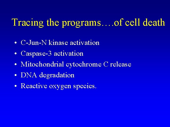 Tracing the programs…. of cell death • • • C-Jun-N kinase activation Caspase-3 activation