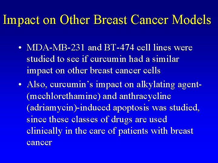 Impact on Other Breast Cancer Models • MDA-MB-231 and BT-474 cell lines were studied