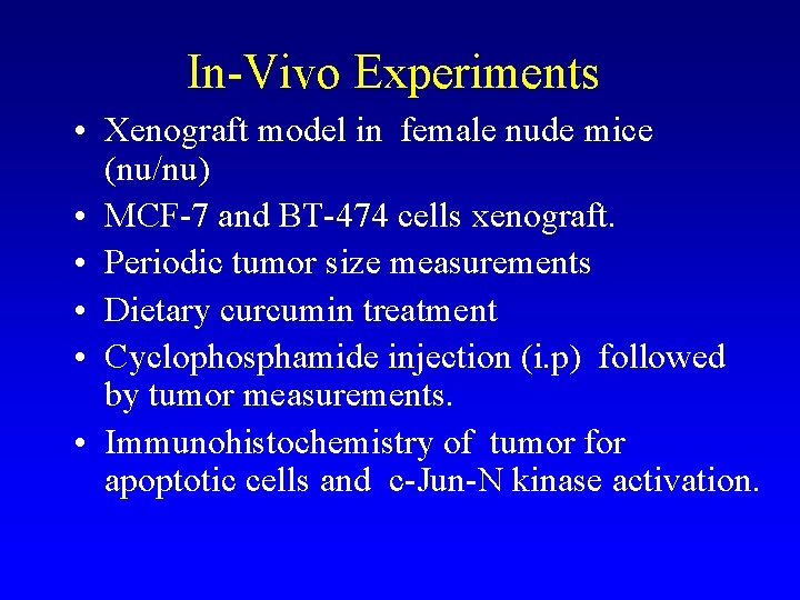 In-Vivo Experiments • Xenograft model in female nude mice (nu/nu) • MCF-7 and BT-474