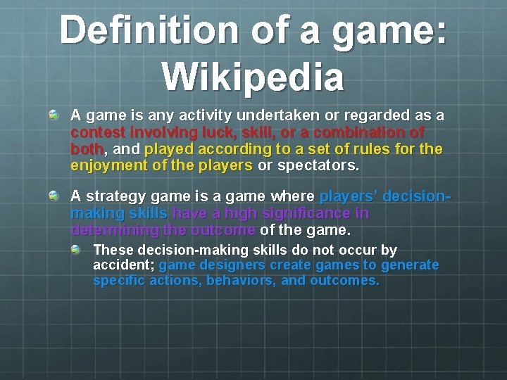 Definition of a game: Wikipedia A game is any activity undertaken or regarded as
