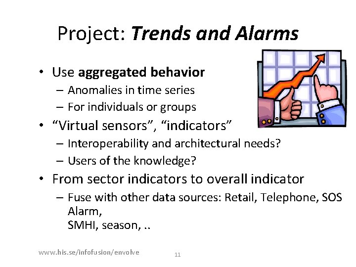 Project: Trends and Alarms • Use aggregated behavior – Anomalies in time series –