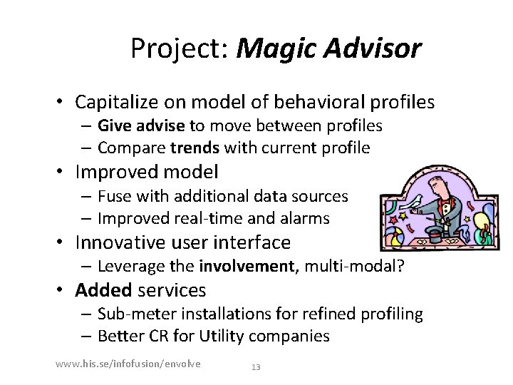 Project: Magic Advisor • Capitalize on model of behavioral profiles – Give advise to
