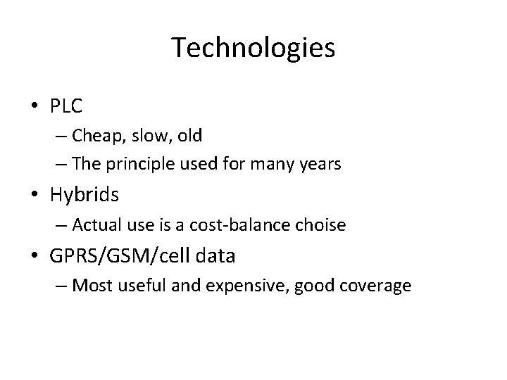 Technologies • PLC – Cheap, slow, old – The principle used for many years